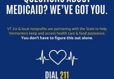 Questions about Medicaid? We've got you. Dial 211 or text your ZIP code to 898211 to get connected with a benefit assister. United Ways of Vermont / VT 211.