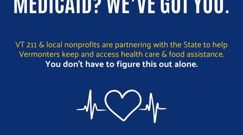 Questions about Medicaid? We've got you. Dial 211 or text your ZIP code to 898211 to get connected with a benefit assister. United Ways of Vermont / VT 211.